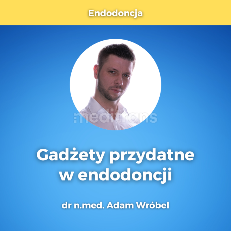 Gadżety przydatne w endodoncji