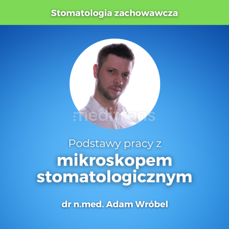 Podstawy pracy z mikroskopem stomatologicznym